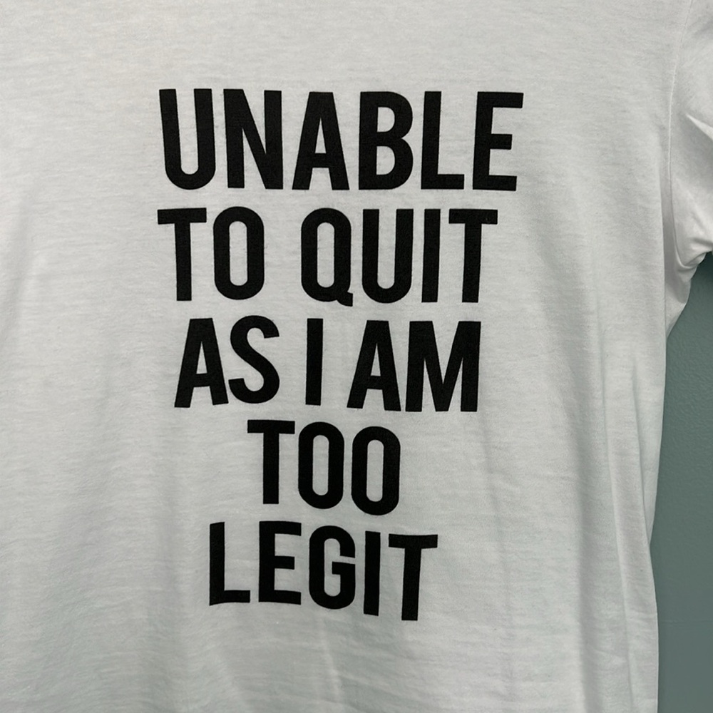 American Apparel Sz. S Graphic T “Unable To Quit As I Am Too Legit” EUC